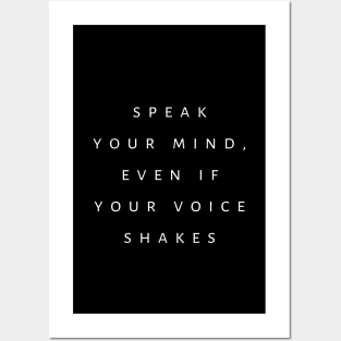 Speak Your Mind, Even If Your Voice Shakes Posters and Art